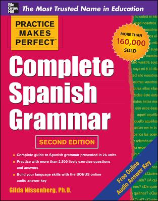 Practice Makes Perfect Complete Spanish Grammar - Nissenberg, Gilda