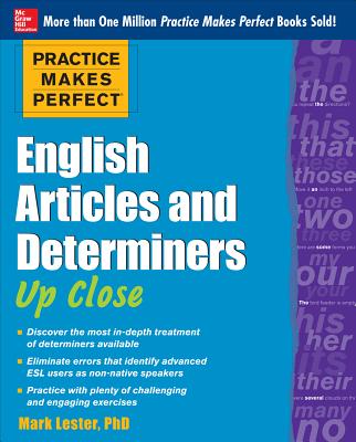 Practice Makes Perfect English Articles and Determiners Up Close - Lester, Mark, Professor