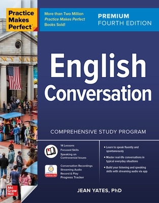 Practice Makes Perfect: English Conversation, Premium Fourth Edition - Yates, Jean