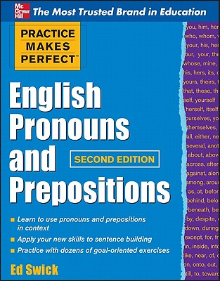 Practice Makes Perfect English Pronouns and Prepositions, Second Edition - Swick, Ed