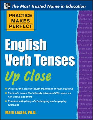 Practice Makes Perfect English Verb Tenses Up Close - Lester, Mark