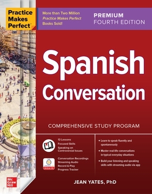 Practice Makes Perfect: Spanish Conversation, Premium Fourth Edition - Yates, Jean