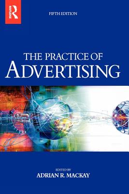 Practice of Advertising - MacKay, Adrian