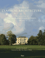 Practice of Classical Architecture: The Architecture of Quinlan and Francis Terry, 2005--2015