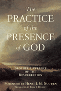 Practice of the Presence of God: Brother Lawrence of the Resurrection