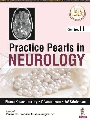 Practice Pearls In Neurology: Series 3 - Kesavamurthy, Bhanu, and Vasudevan, D, and Srinivasan, AV