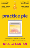 Practice Pie: The step-by-step guide to helping your child enjoy their music practice
