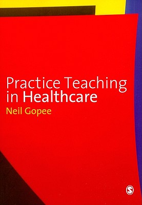 Practice Teaching in Healthcare - Gopee, Neil