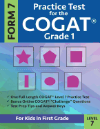 Practice Test for the CogAT Grade 1 Form 7 Level 7: Gifted and Talented Test Prep for First Grade; CogAT Grade 1 Practice Test; CogAT Form 7 Grade 1, Gifted and Talented COGAT Test Prep, Practice Test for Children Grade One, Gifted and Talented Test...