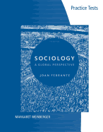 Practice Tests for Ferrante S Sociology: A Global Perspective, 8th - Ferrante, Joan, Dr.