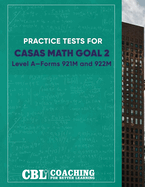 Practice Tests for Math GOAL 2 Level A Forms 921M and 922M