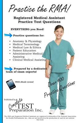Practice the RMA! Registered Medical Assistant Practice Test Questions - Complete Test Preparation Inc
