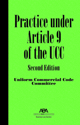 Practice Under Article 9 of the Ucc, Second Edition - Sepinuck, Stephen L