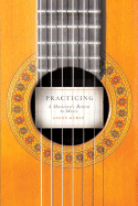 Practicing: A Musician's Return to Music - Kurtz, Glenn