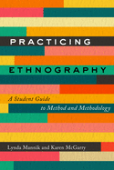 Practicing Ethnography: A Student Guide to Method and Methodology