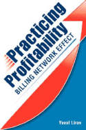 Practicing Profitability - Billing Network Effect for Revenue Cycle Control in Healthcare Clinics and Chiropractic Offices: Collections, Audit Risk, Soap Notes, Scheduling, Care Plans, and Coding