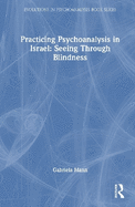 Practicing Psychoanalysis in Israel: Seeing Through Blindness