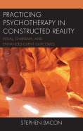 Practicing Psychotherapy in Constructed Reality: Ritual, Charisma, and Enhanced Client Outcomes