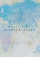 Practicing Transcendence: Axial Age Spiritualities for a World in Crisis