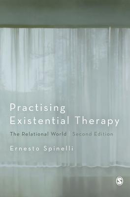 Practising Existential Therapy: The Relational World - Spinelli, Ernesto