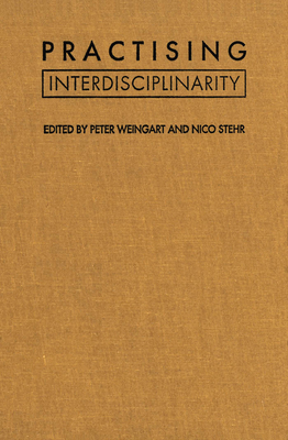 Practising Interdisciplinarity - Stehr, Nico (Editor), and Weingart, Peter (Editor)