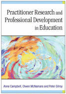 Practitioner Research and Professional Development in Education - Campbell, Anne, and McNamara, Olwen, and Gilroy, Peter