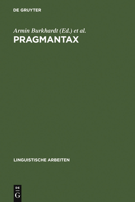 Pragmantax - Burkhardt, Armin (Editor), and Krner, Karl-Hermann (Editor), and Linguistisches Kolloquium (Editor)