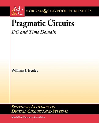 Pragmatic Circuits: DC and Time Domain - Eccles, William J.