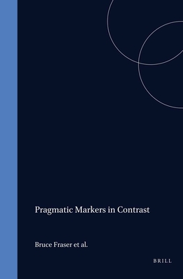 Pragmatic Markers in Contrast - Aijmer, Karin (Editor), and Simon-Vandenbergen, Anne-Marie (Editor)