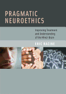 Pragmatic Neuroethics: Improving Treatment and Understanding of the Mind-Brain