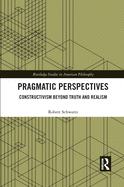 Pragmatic Perspectives: Constructivism beyond Truth and Realism