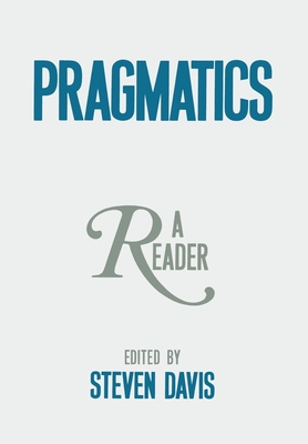 Pragmatics: A Reader - Davis, Steven (Editor)