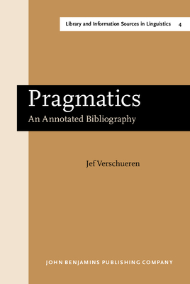 Pragmatics: An Annotated Bibliography - Verschueren, Jef