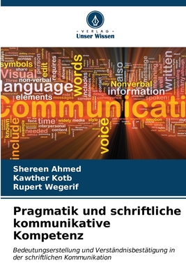 Pragmatik und schriftliche kommunikative Kompetenz - Ahmed, Shereen, and Kotb, Kawther, and Wegerif, Rupert
