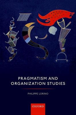 Pragmatism and Organization Studies - Lorino, Philippe