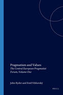 Pragmatism and Values: The Central European Pragmatist Forum, Volume One