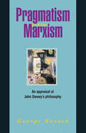 Pragmatism Versus Marxism: An Appraisal of John Dewey's Philosophy
