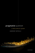 Pragmatist Quietism: A Meta-Ethical System