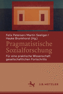 Pragmatistische Sozialforschung: F?r Eine Praktische Wissenschaft Gesellschaftlichen Fortschritts