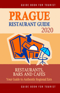 Prague Restaurant Guide 2020: Best Rated Restaurants in Prague, Czech Republic - Top Restaurants, Special Places to Drink and Eat Good Food Around (Restaurant Guide 2020)