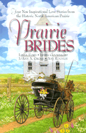 Prairie Brides: Four New Inspirational Love Stories from the American Prarie - Grote, Joann A, and Goodnight, Linda, and Rognlie, Amy