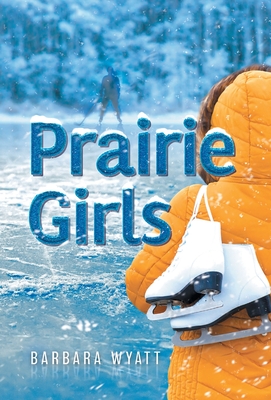 Prairie Girls - Wyatt, Barbara