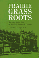 Prairie Grass Roots: An Iowa Small Town in the Early Twentieth Century