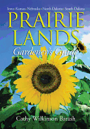 Prairie Lands Gardener's Guide: Iowa, Kansas, Nebraska, North Dakota, South Dakota