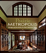 Prairie Metropolis: Chicago and the Birth of a New American Home