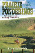 Prairie Ponderings: Adventures in Raising Your Food