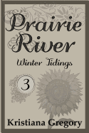 Prairie River #3: Winter Tidings