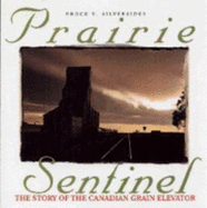Prairie Sentinel: The Story of the Canadian Grain Elevator