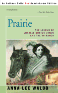 Prairie, Volume I: The Legend of Charles Burton Irwin and the Y6 Ranch