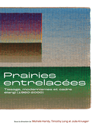 Prairies Entrelaces: Tissage, Modernismes Et Cadre largi (1960-2000)